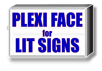 PLEXI FACE for LIT SIGNS